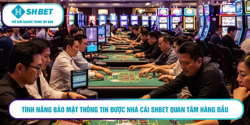 Tính năng bảo mật thông tin được nhà cái shbet quan tâm hàng đầu
