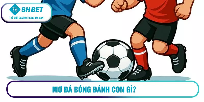 Mơ thấy mình chơi đá bóng