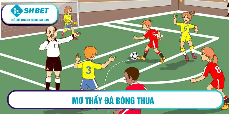 Mơ thấy đá bóng thua