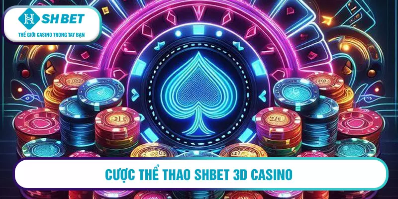 Cược thể thao Shbet 3D Casino