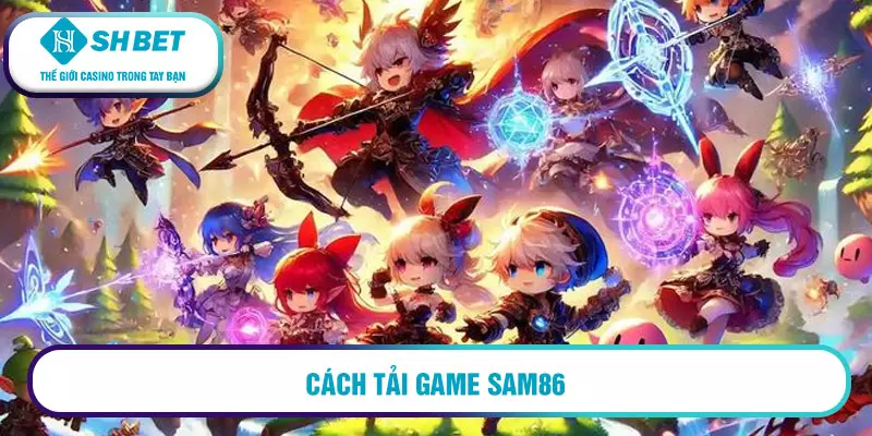 Cách tải game Sam86